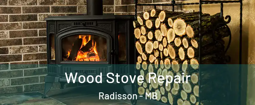  Wood Stove Repair Radisson - MB