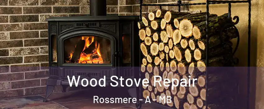  Wood Stove Repair Rossmere - A - MB