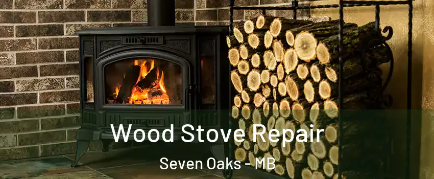  Wood Stove Repair Seven Oaks - MB