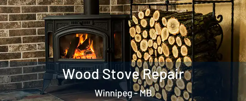  Wood Stove Repair Winnipeg - MB